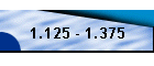 1.125 - 1.375